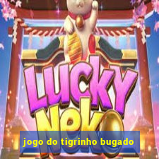 jogo do tigrinho bugado